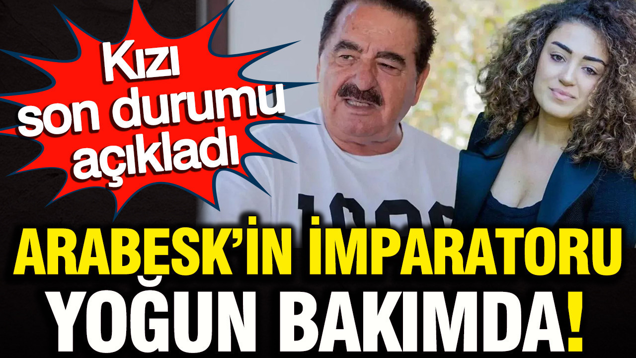 Arabesk Müziğin Efsanesi İbrahim Tatlıses Yoğun Bakımda: Kızı Dilan Çıtak’tan Açıklama Geldi